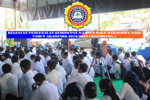 KEGIATAN PENGENALAN KEHIDUPAN KAMPUS BAGI MAHASISWA BARU PKKMB TAHUN AKADEMIK 2018/2019 GELOMBANG 1